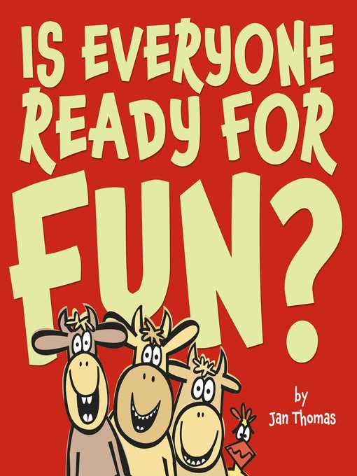Title details for Is Everyone Ready for Fun? by Jan Thomas - Available